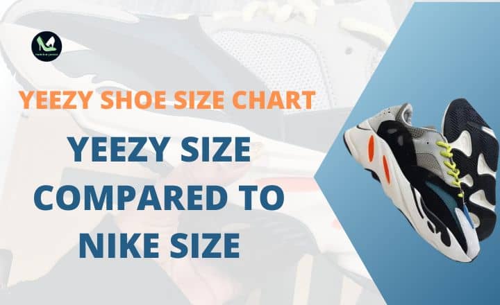 Yeezy Shoe Size Chart: Yeezy Size Compared To Nike Size